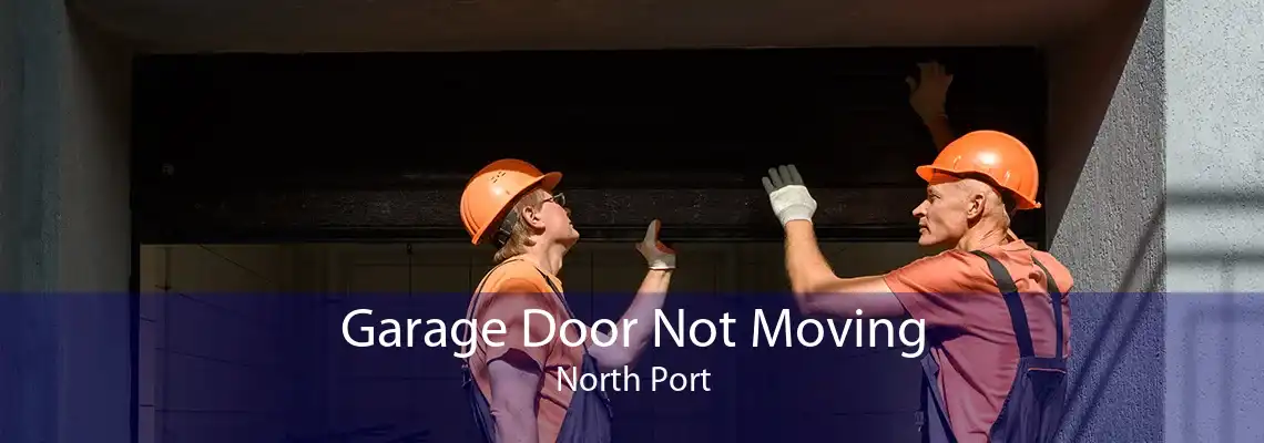 Garage Door Not Moving North Port