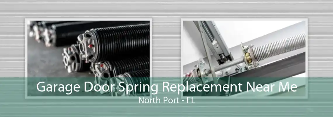 Garage Door Spring Replacement Near Me North Port - FL