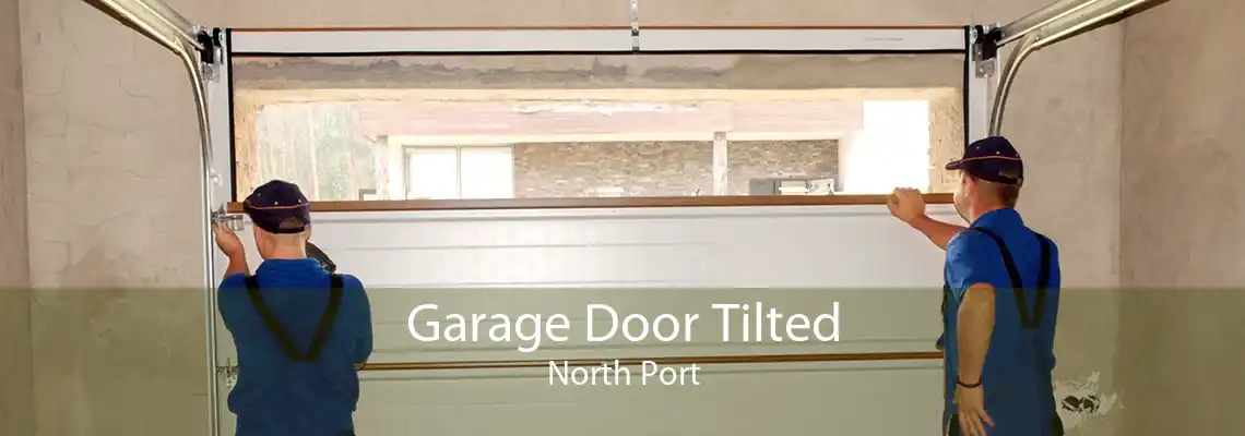 Garage Door Tilted North Port