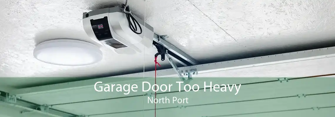 Garage Door Too Heavy North Port