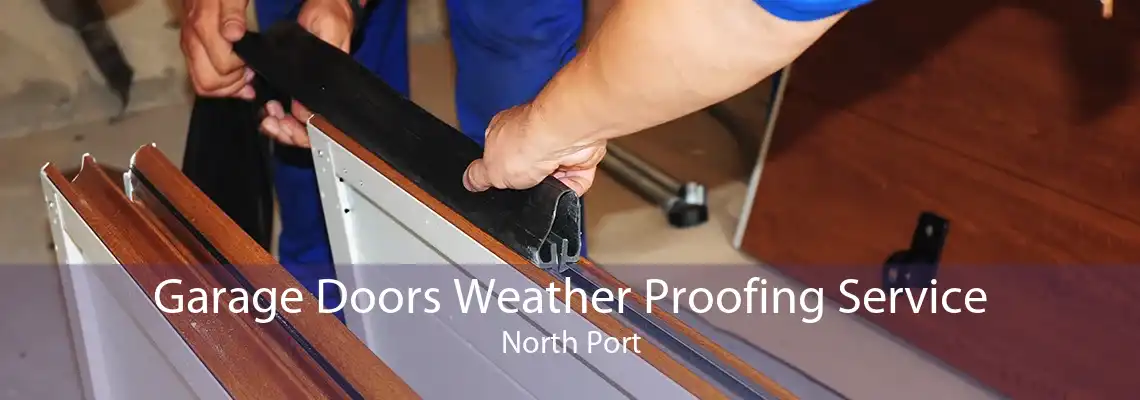Garage Doors Weather Proofing Service North Port
