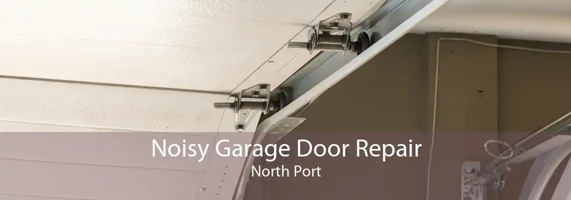 Noisy Garage Door Repair North Port